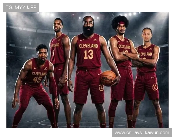 骑士哈登加盟后球队化学反应建立过程记录